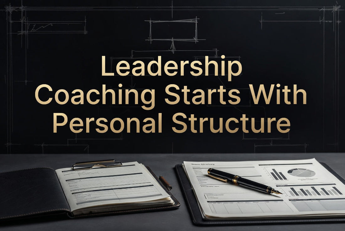 Leadership Coaching Starts With Personal Structure
